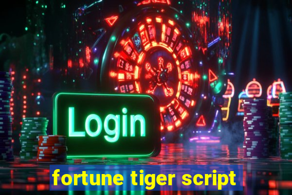 fortune tiger script